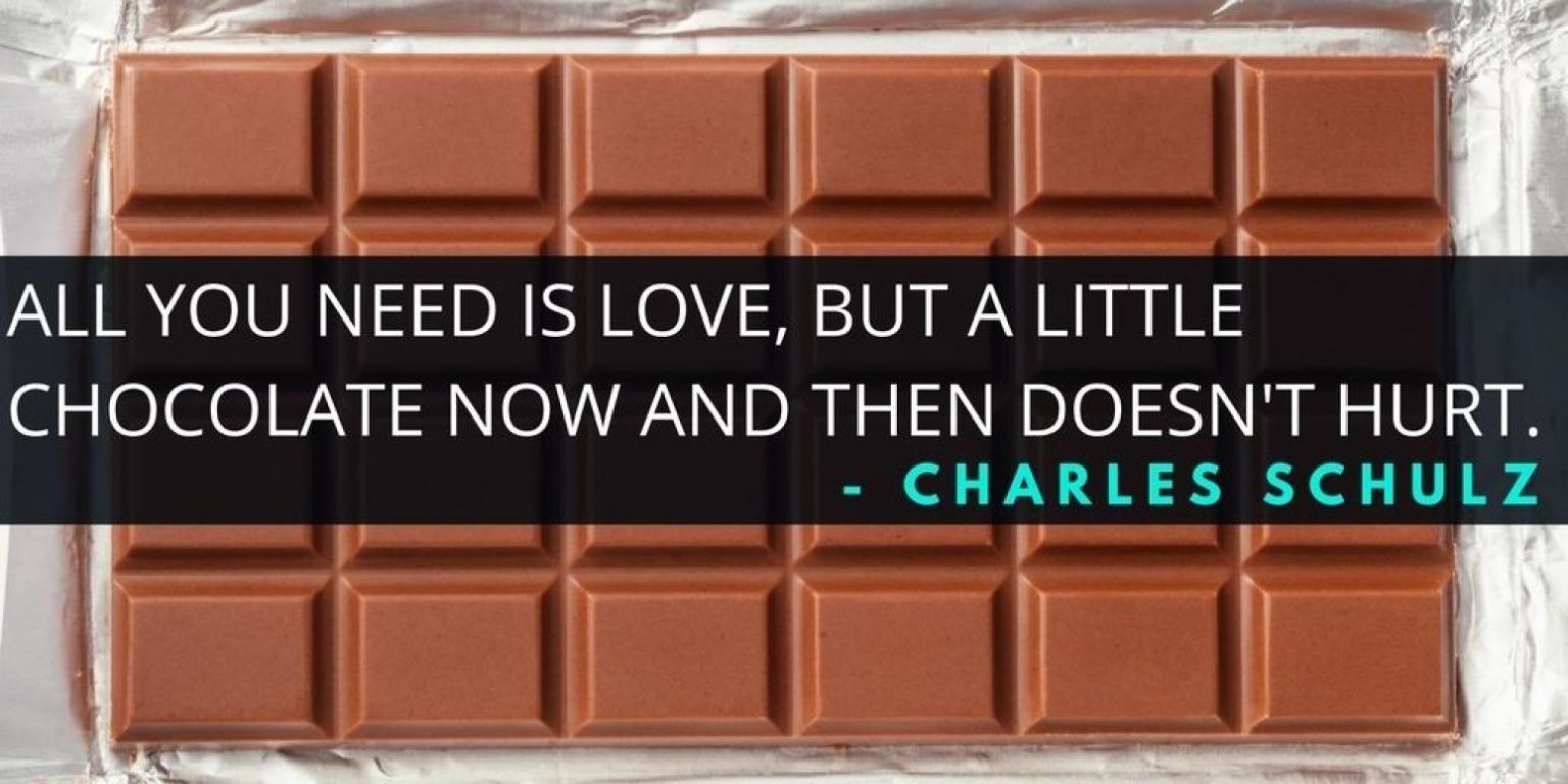 All you need is love. But a little chocolate now and then doesn't hurt