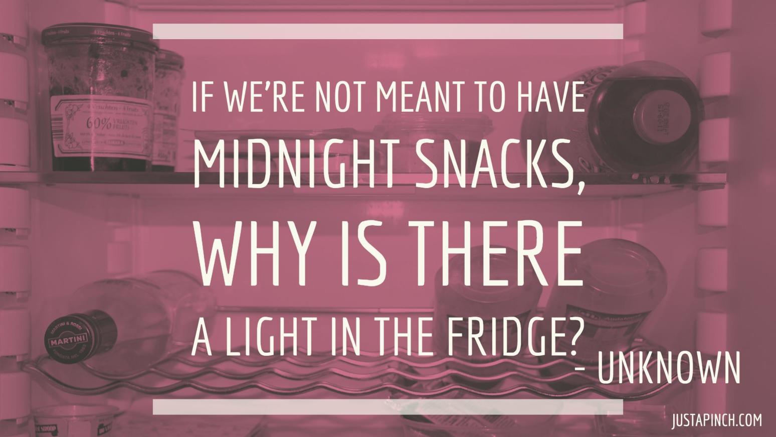 If we're not meant to have midnight snacks, why is there a light in the