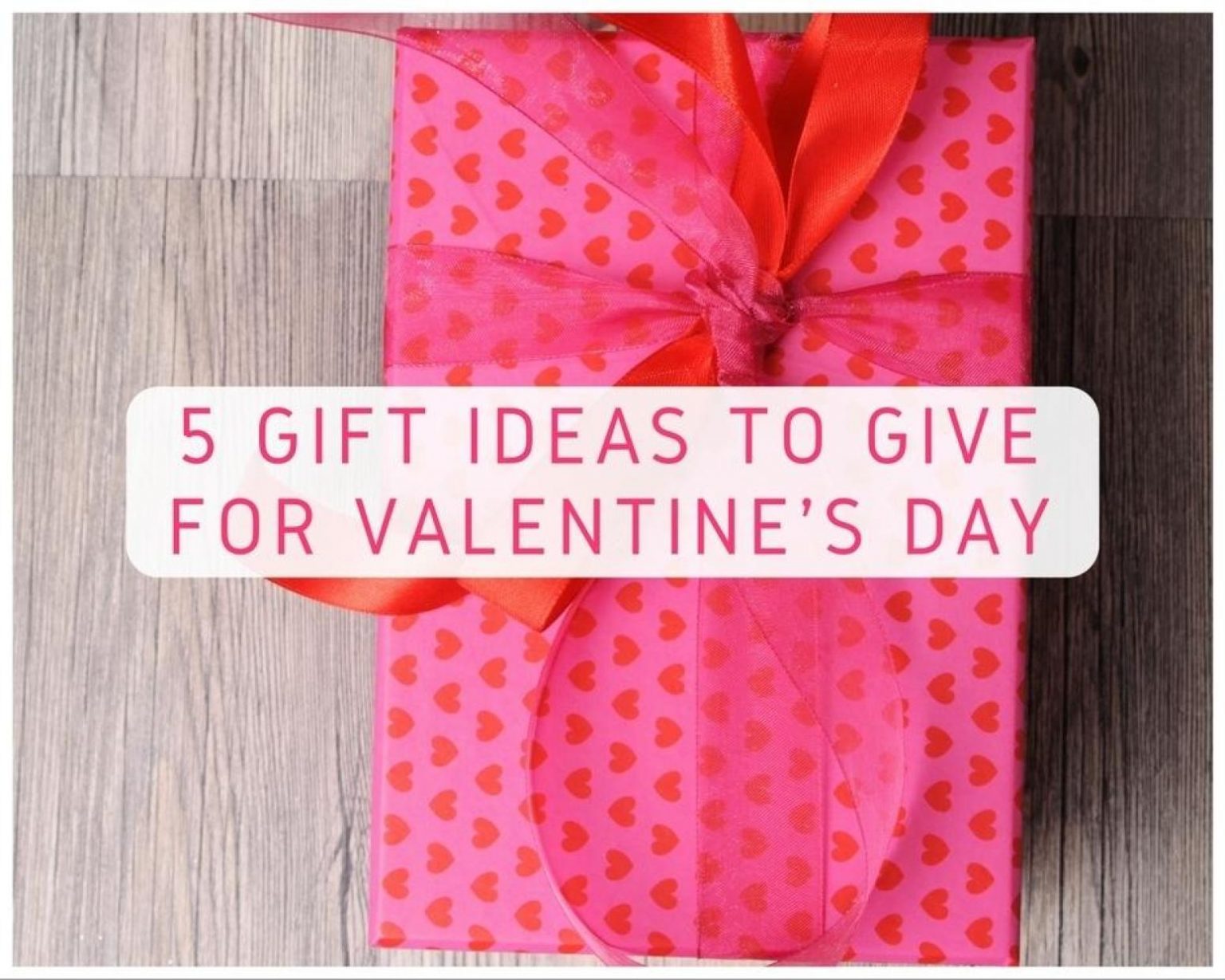 5 Gift Ideas to Give for Valentine’s Day - Just A Pinch