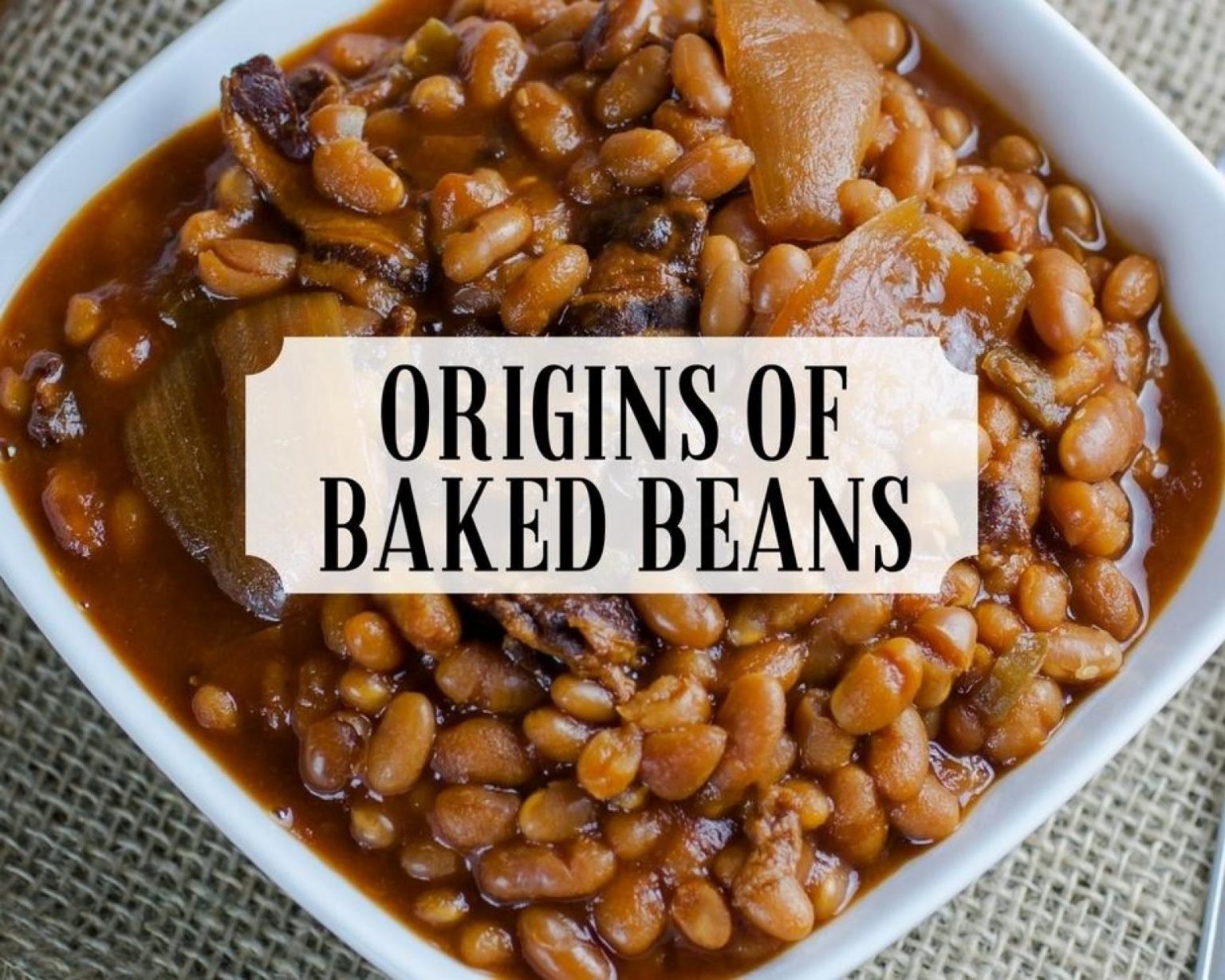 Origins of Baked Beans Just A Pinch