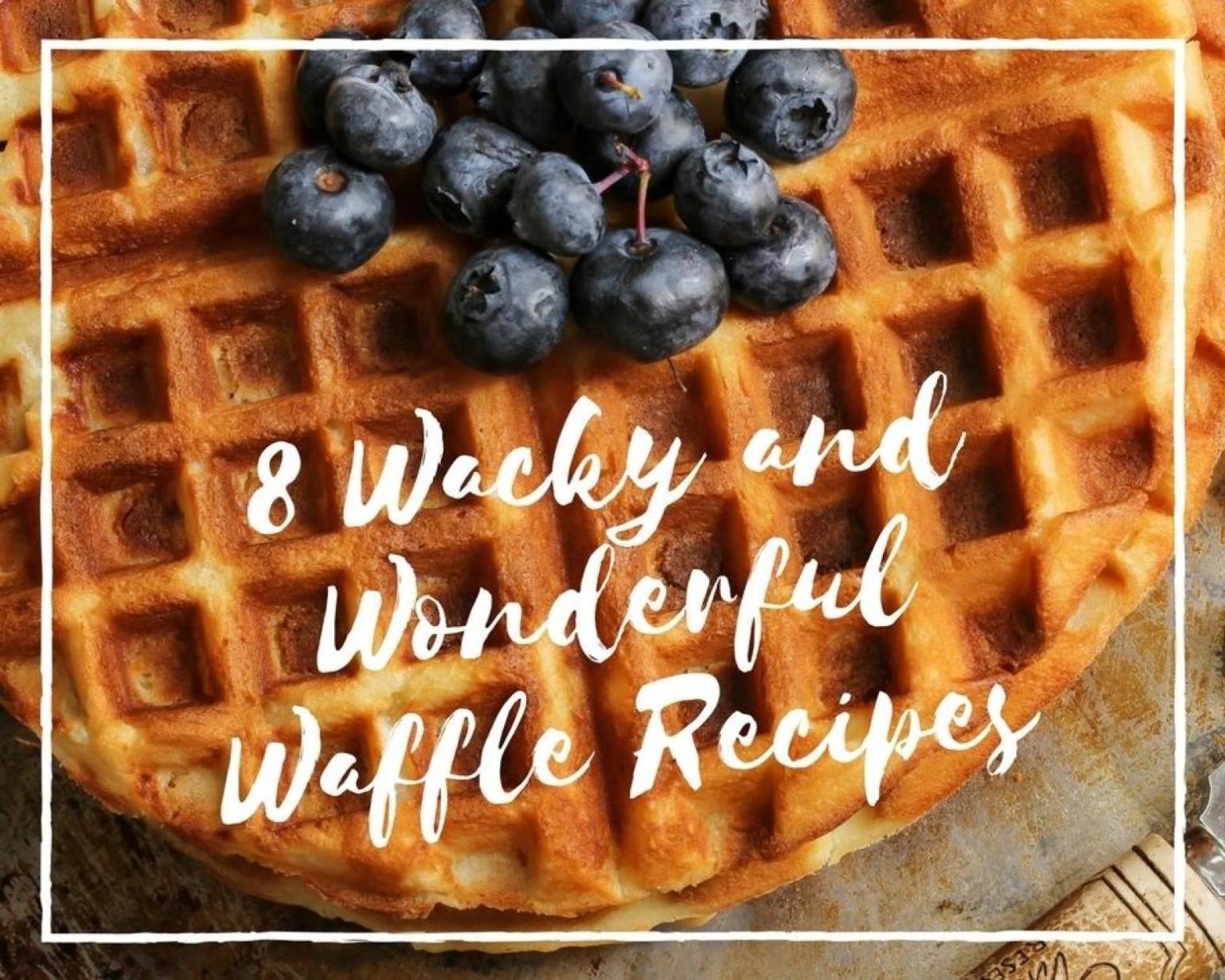 8 Wacky and Wonderful Waffle Recipes Just A Pinch