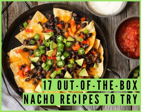 17 Out-of-the-Box Nacho Recipes to Try - Just A Pinch