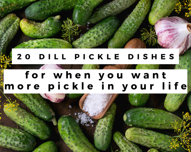 20 Dill Pickle Dishes for When You Want More Pickle in Your Life Just