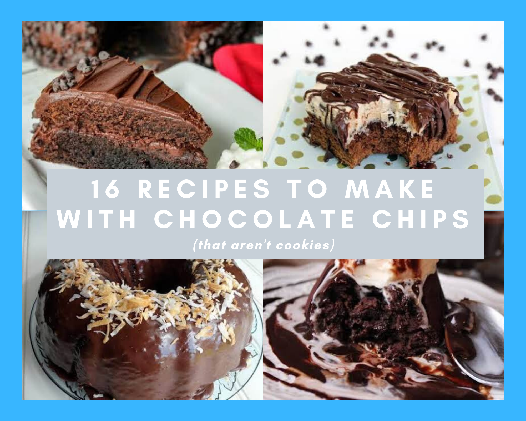 16 Recipes to Make with Chocolate Chips