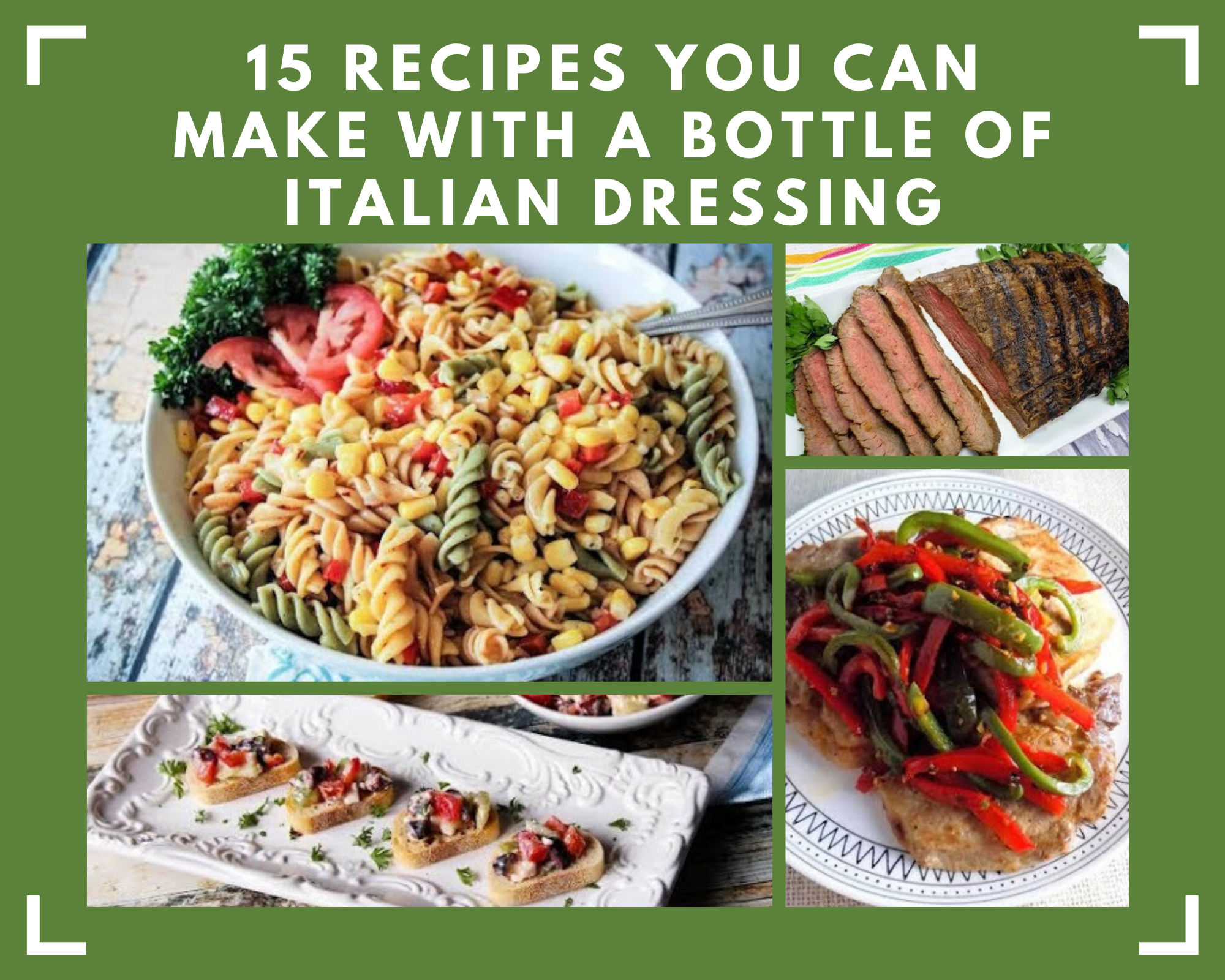 Italian dressing makes pasta salad, steak and bruschetta recipes the best