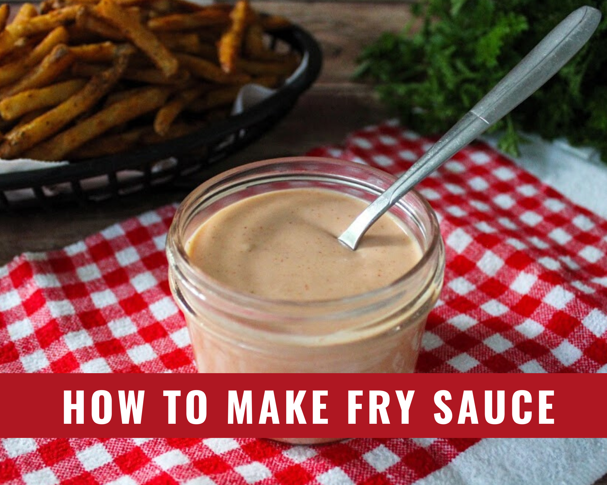 Homemade french fry sauce