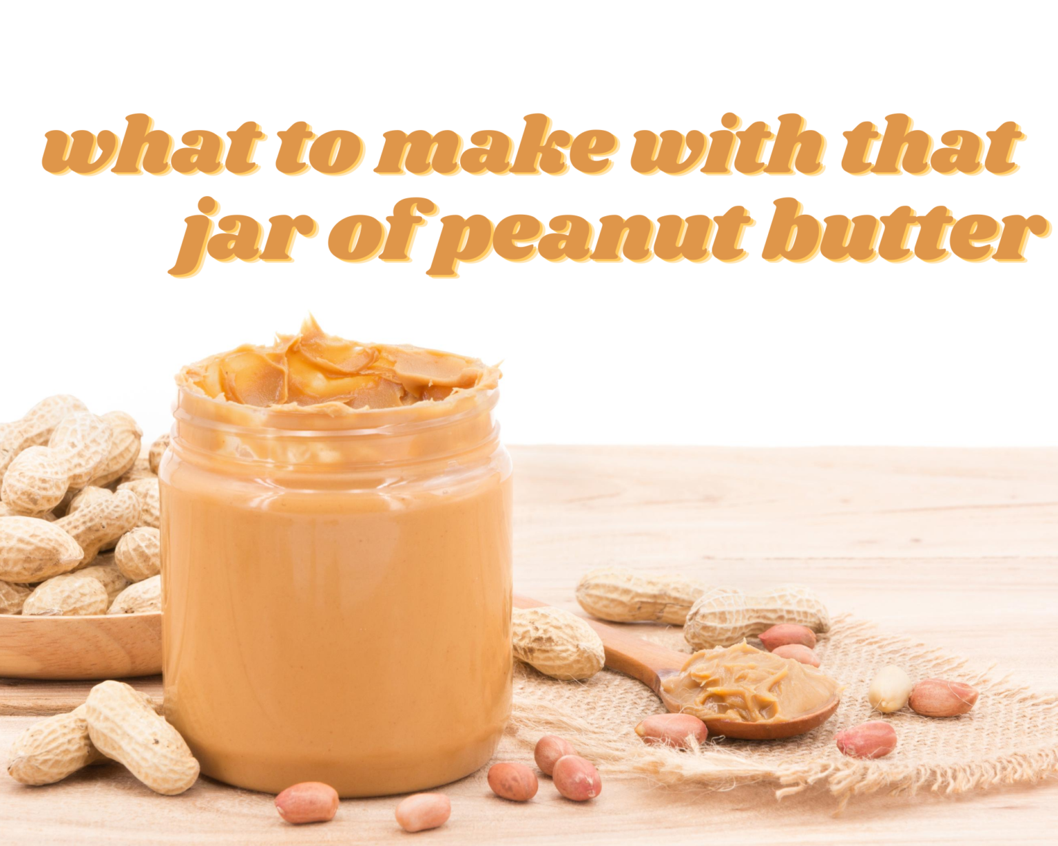 What to Make With That Jar of Peanut Butter Just A Pinch