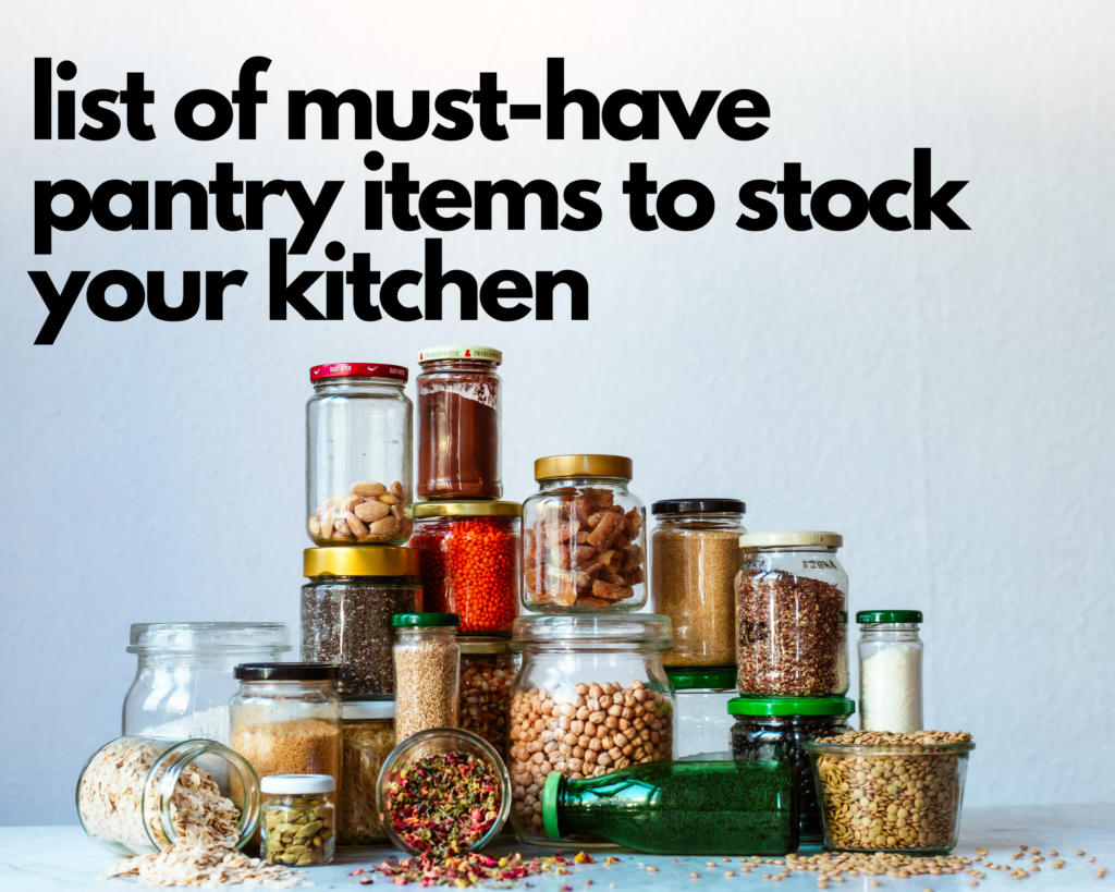 List of MustHave Pantry Items to Stock Your Kitchen Just A Pinch
