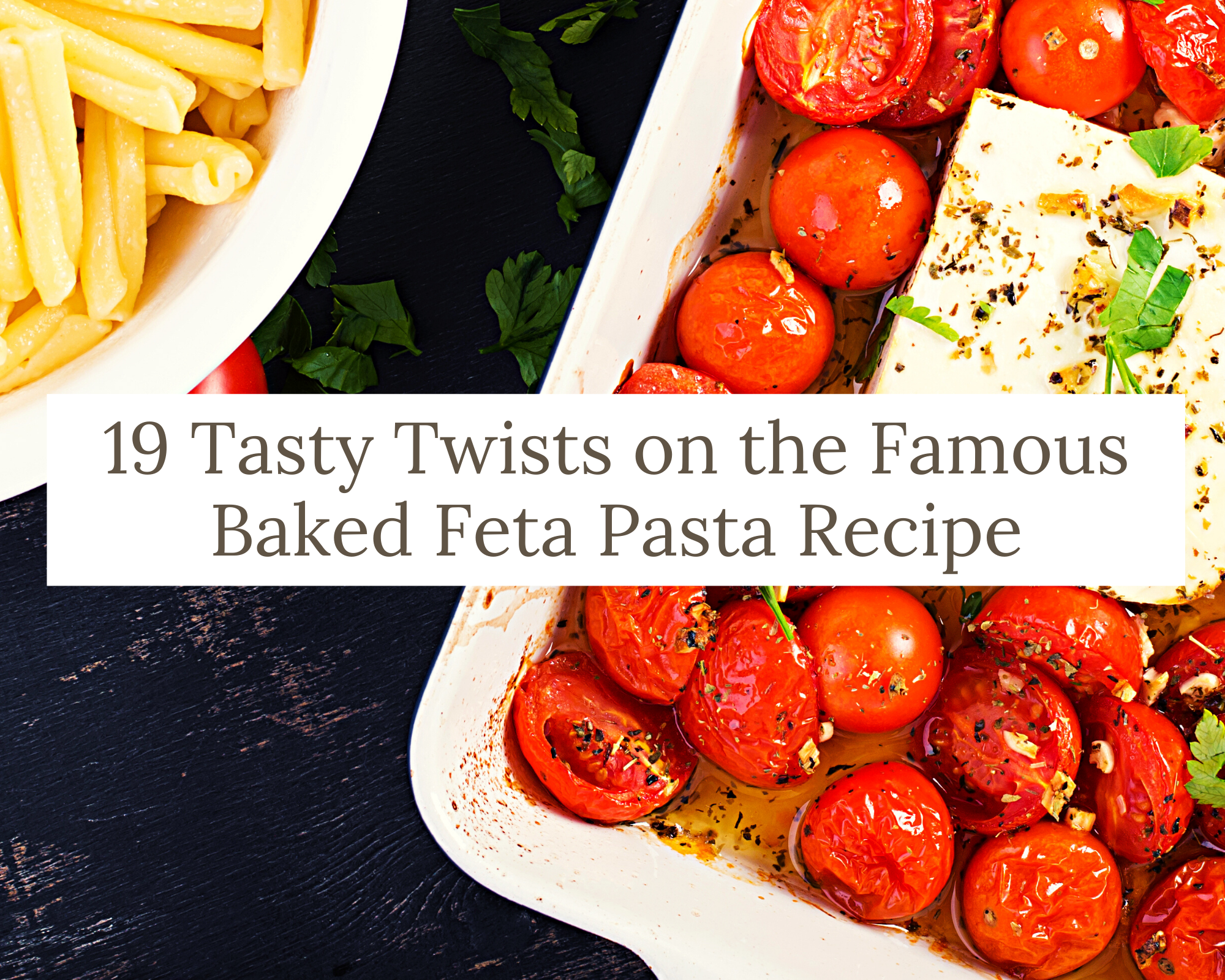 twists on famous baked feta pasta