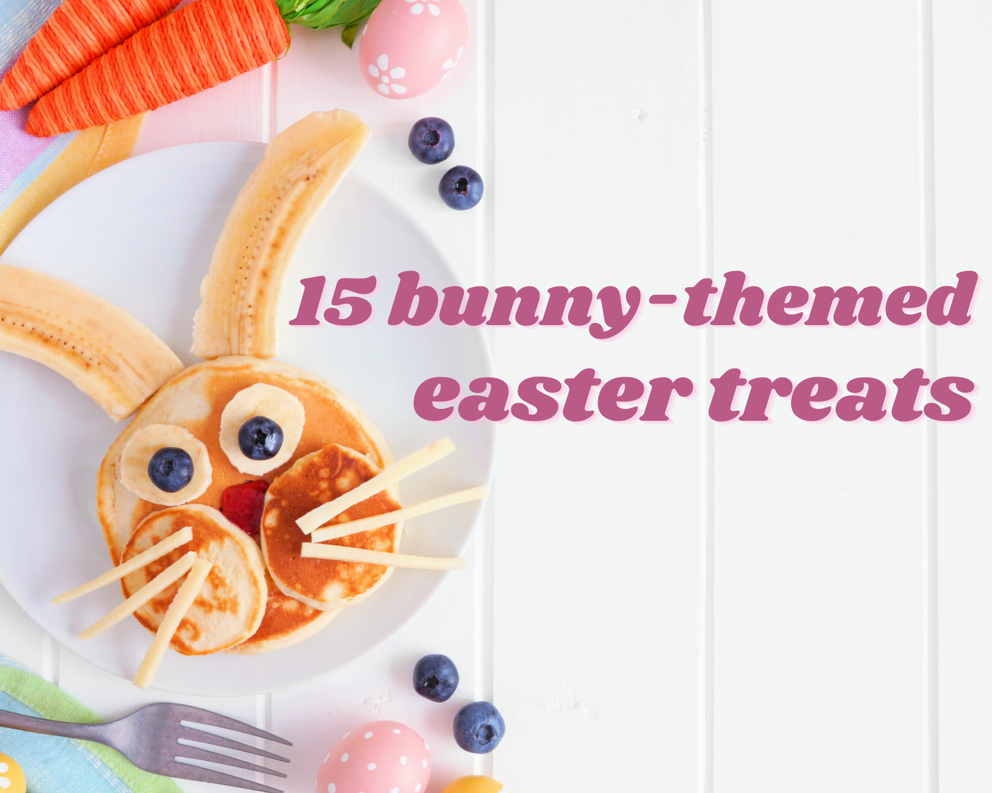 bunny-themed easter treats