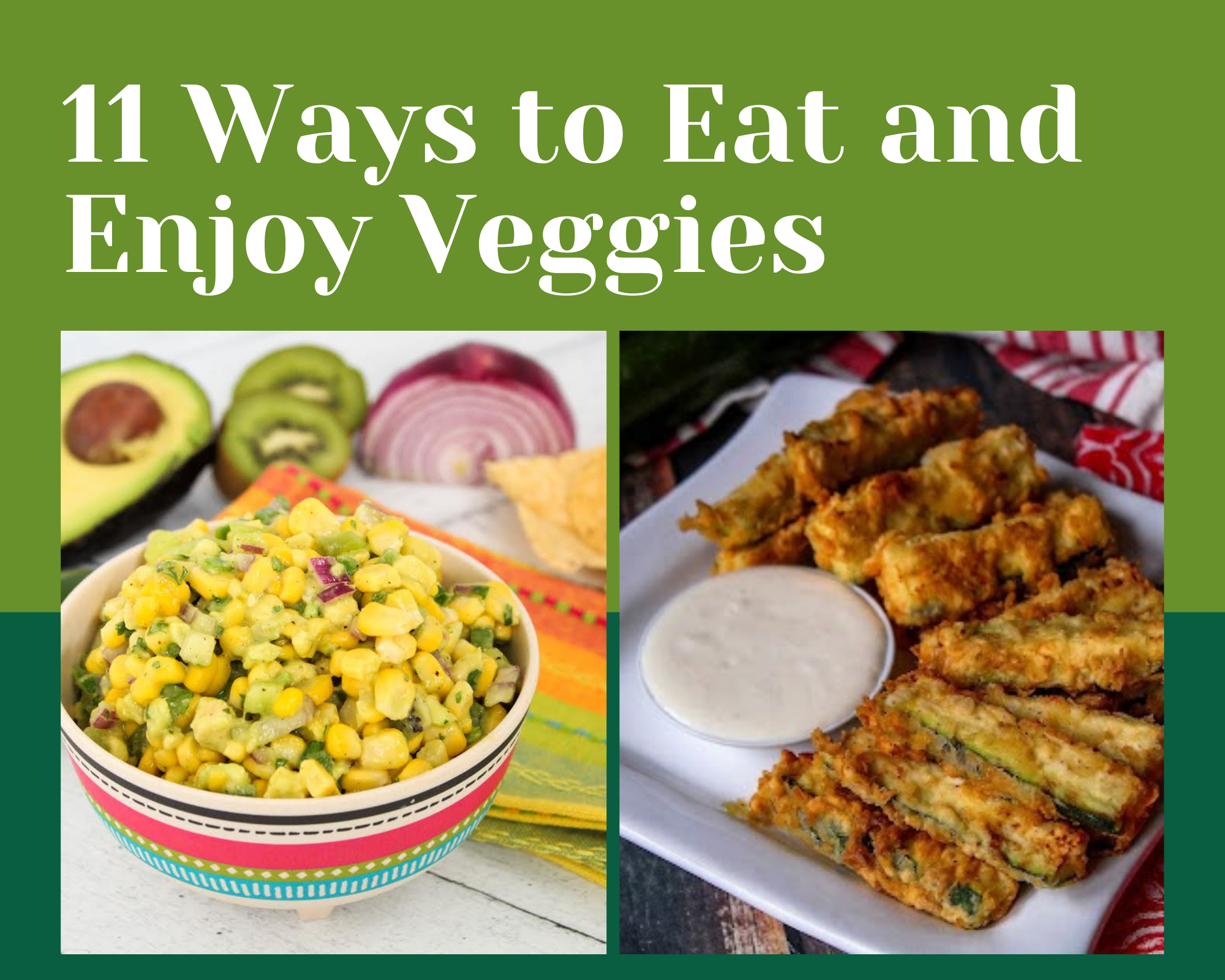 11 Ways to Eat and Enjoy Veggies