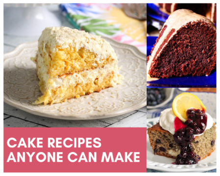 Cake Recipes Anyone Can Make