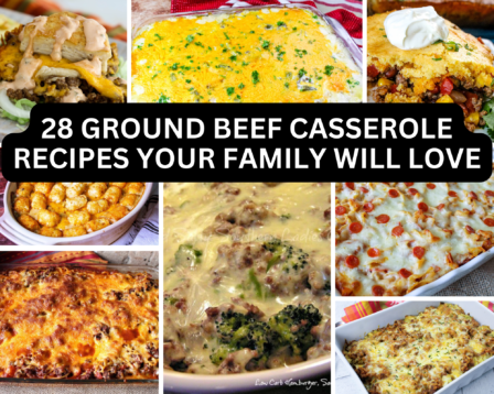 28 Ground Beef Casserole Recipes Your Family Will Love
