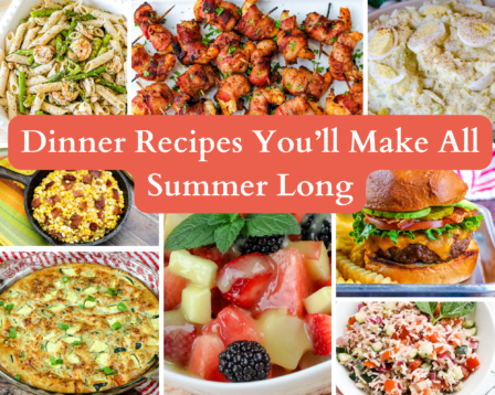 Dinner Recipes You’ll Make All Summer Long