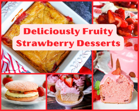 deliciously fruity strawberry desserts